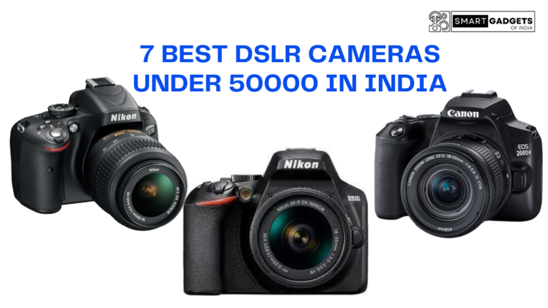 7 Best DSLR Cameras Under 50000 in India