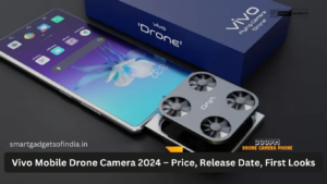 Vivo Mobile Drone Camera 2024 – Price, Release Date, First Looks